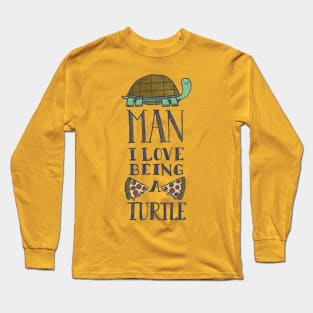 Love Being A Turtle Long Sleeve T-Shirt